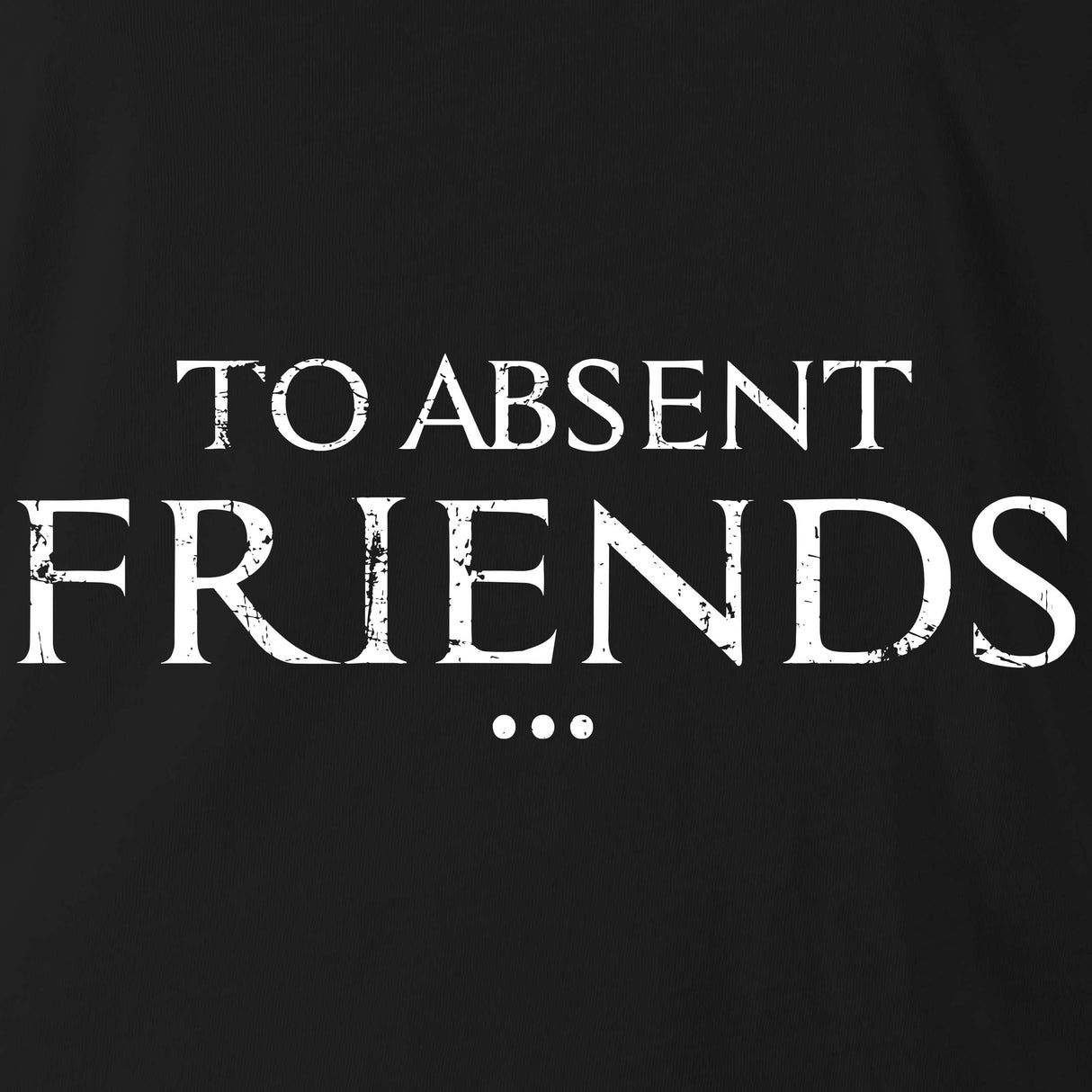 TO ABSENT FRIENDS TAG WHT
