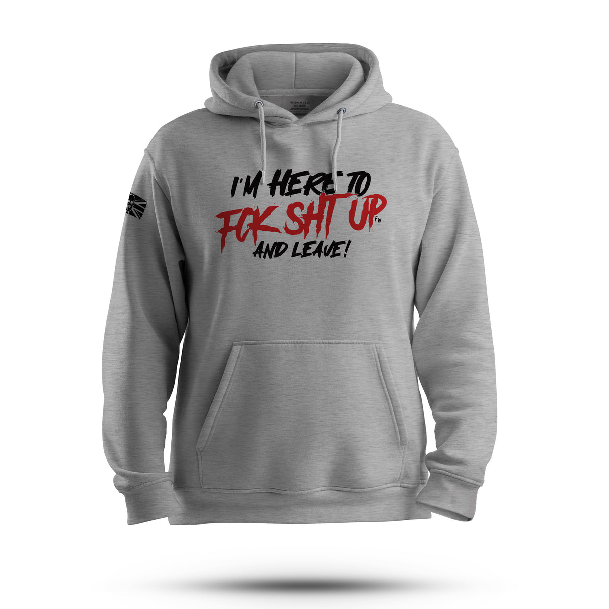 I'M HERE TO FK SHT UP HOODIE