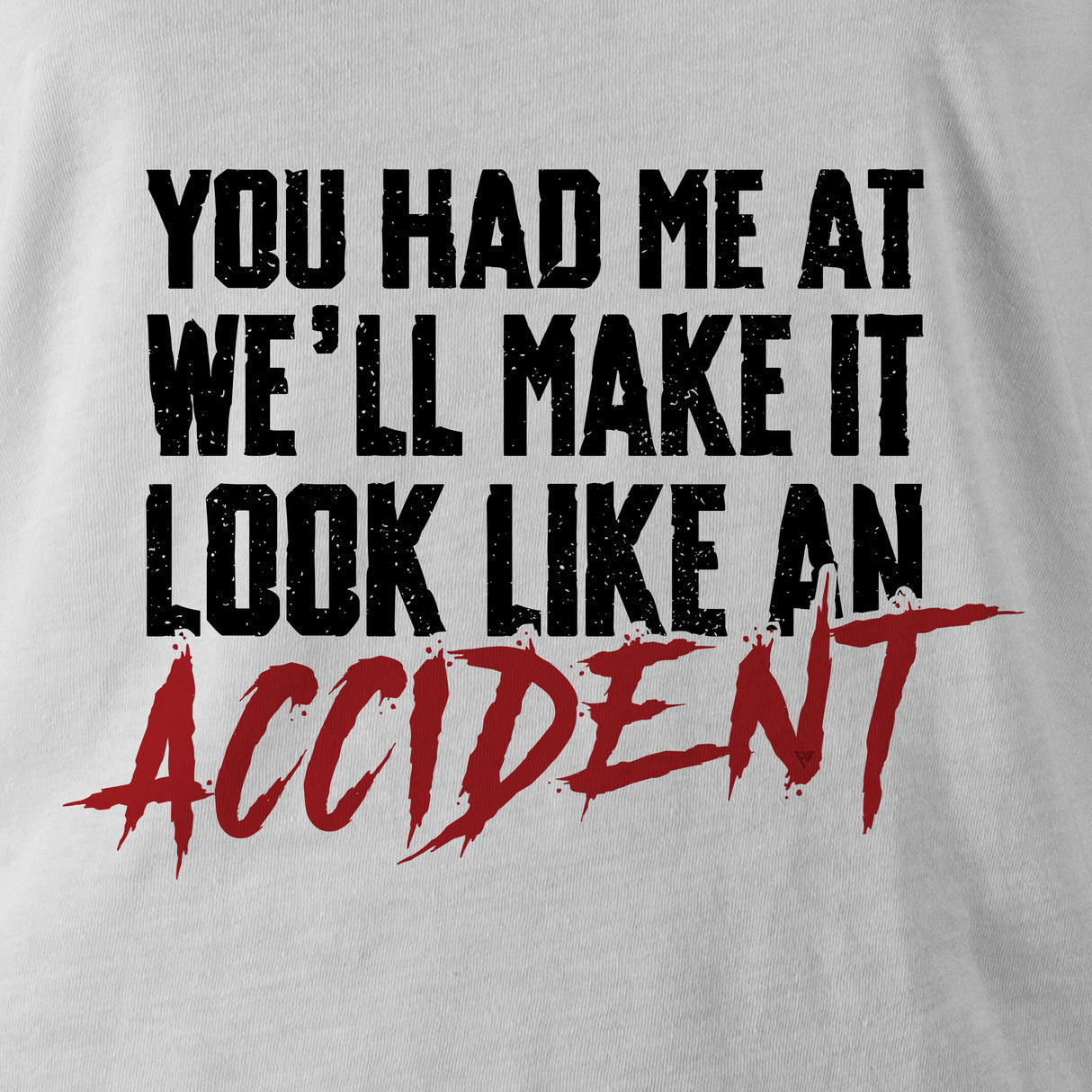 LOOK LIKE AN ACCIDENT