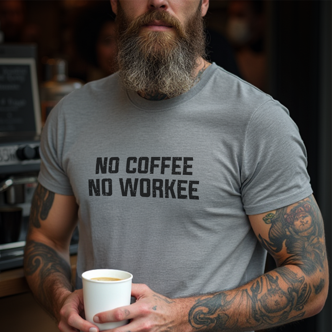 NO COFFEE, NO WORKEE