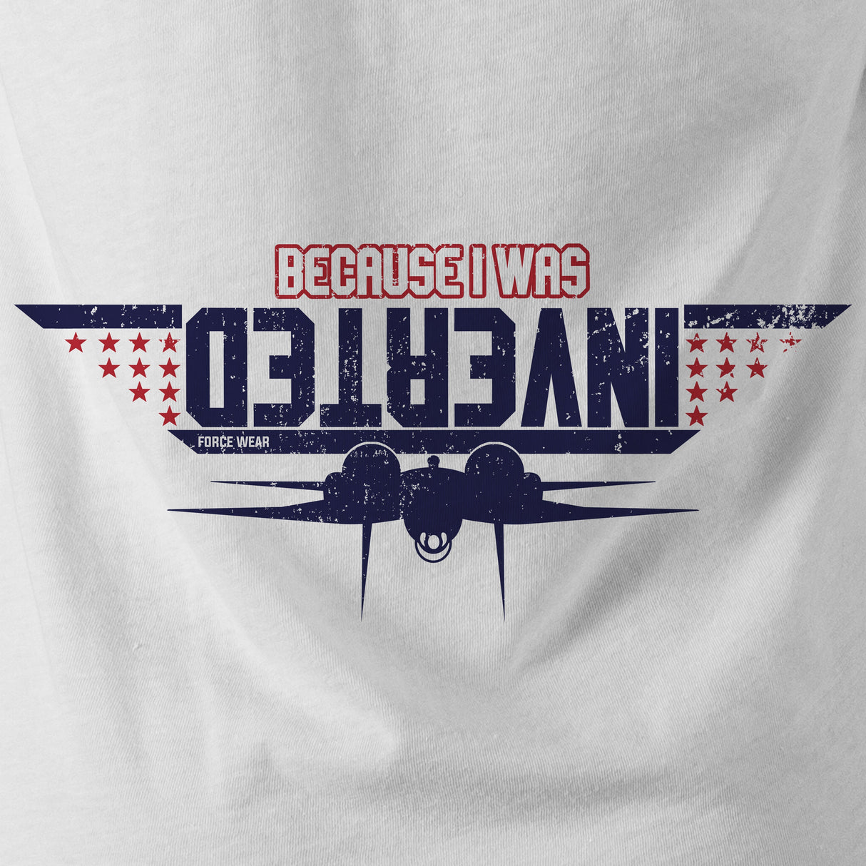 BECAUSE I WAS INVERTED - Force Wear HQ