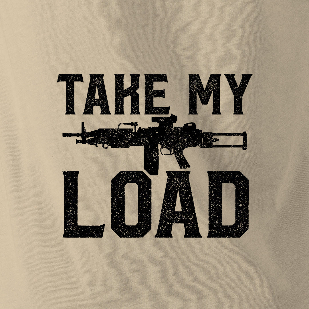 TAKE MY LOAD - Force Wear HQ - T-SHIRTS