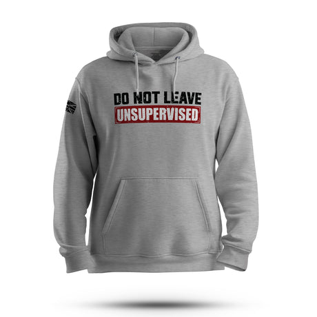 DO NOT LEAVE UNSUPERVISED HOODIE