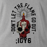 DON'T LET THE FLAME GO OUT