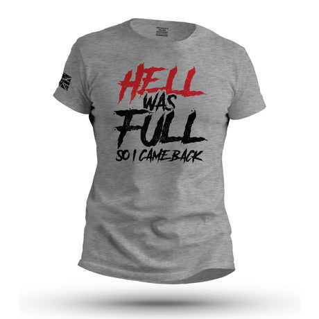 HELL WAS FULL SO I CAME BACK