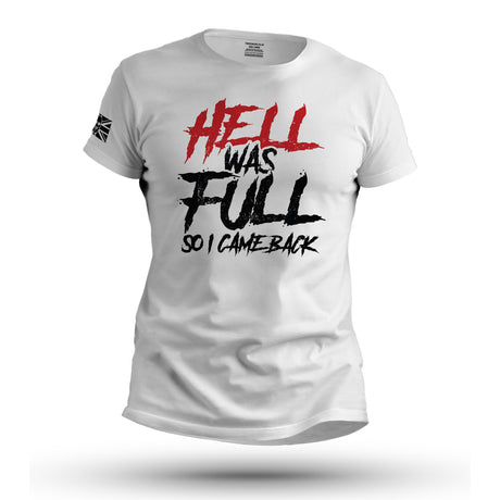 HELL WAS FULL SO I CAME BACK