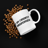 I AM CURRENTLY UNSUPERVISED MUG