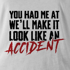 LOOK LIKE AN ACCIDENT