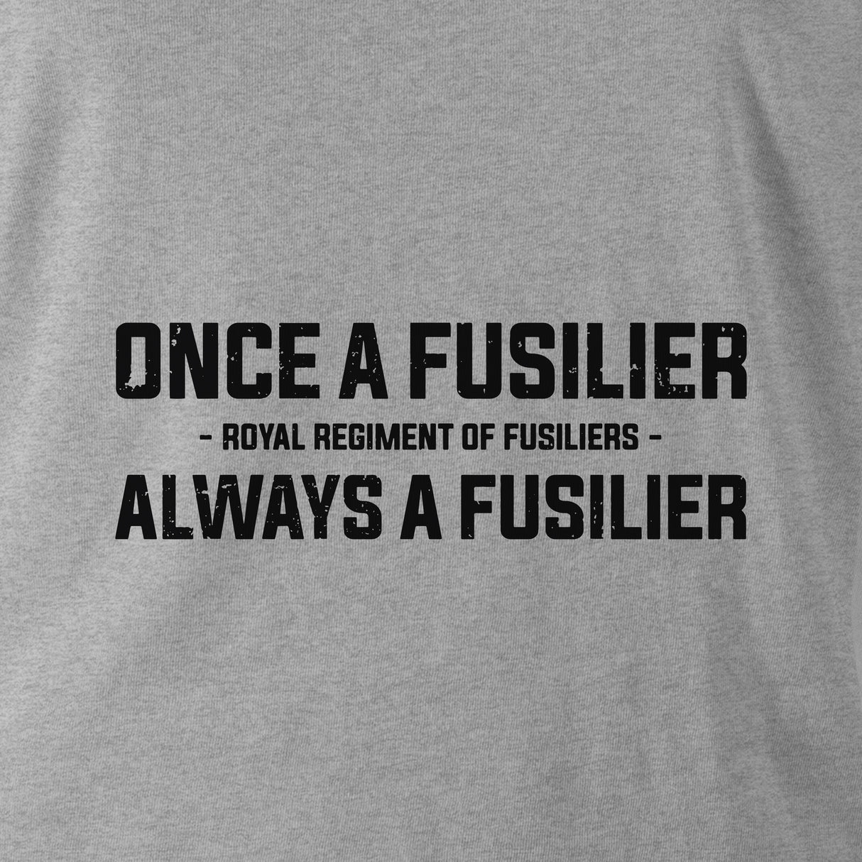 ONCE A FUSILIER, ALWAYS A FUSILIER (ROYAL REGIMENT OF FUSILIERS) HOODIE