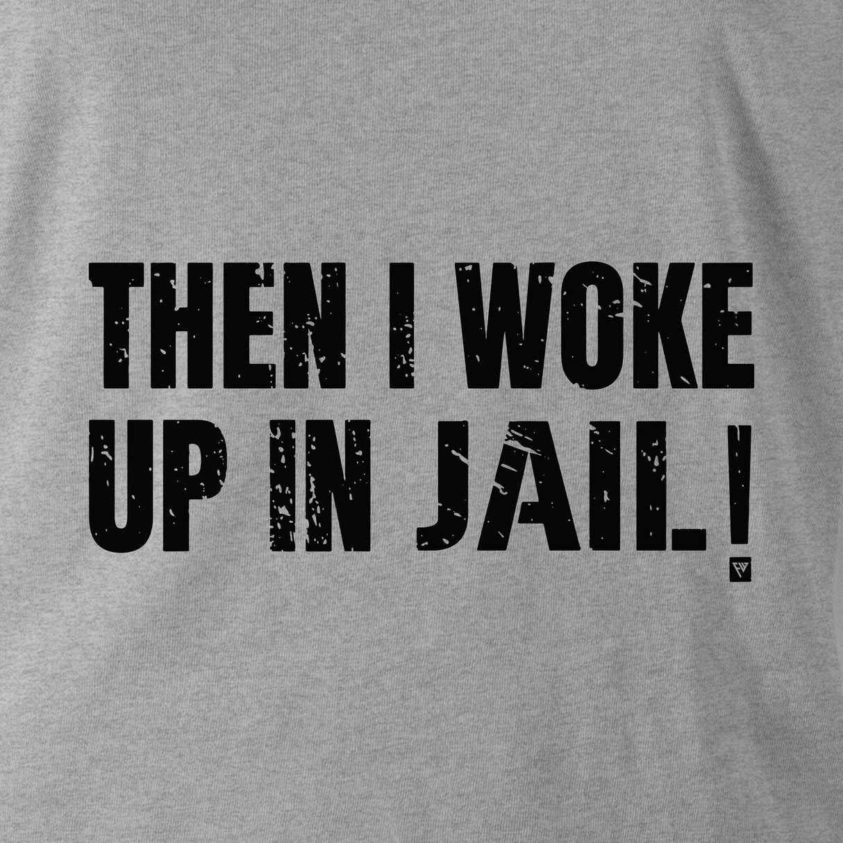 THEN I WOKE UP IN JAIL HOODIE