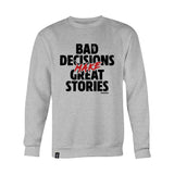 BAD DECISIONS MAKE GREAT STORIES PT SWEAT - Force Wear HQ