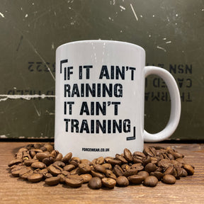 IF IT AIN'T RAINING MUG - Force Wear HQ