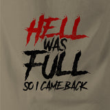 HELL WAS FULL SO I CAME BACK - Force Wear HQ - T-SHIRTS