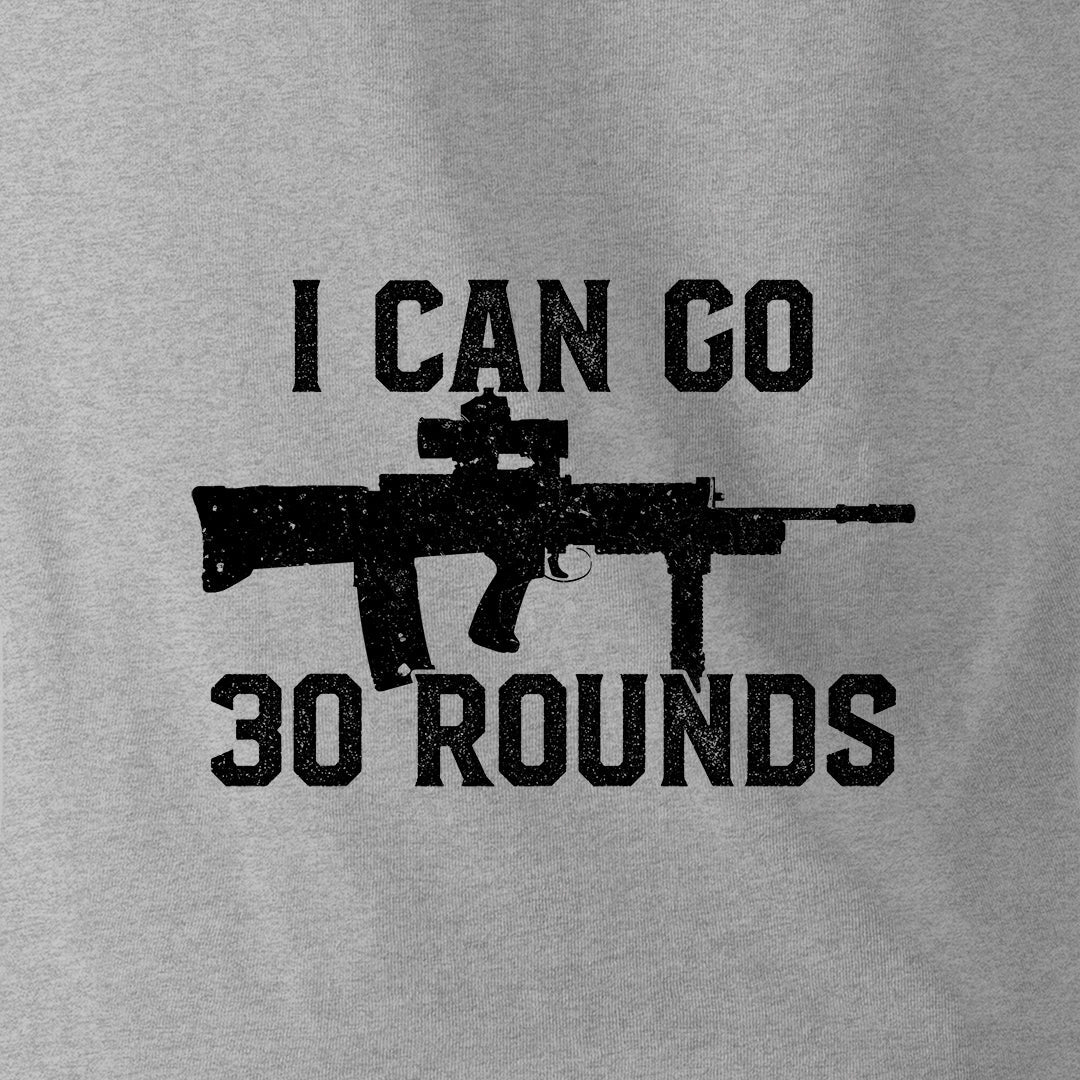 I CAN GO 30 ROUNDS - Force Wear HQ - T-SHIRTS