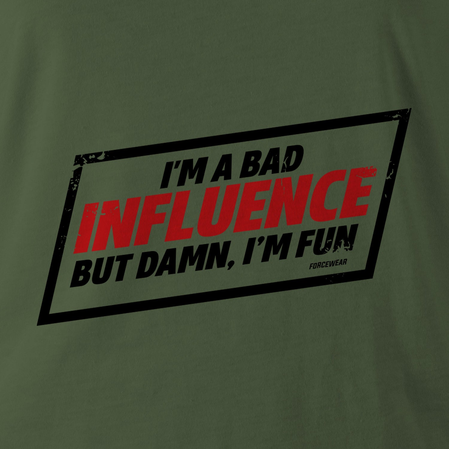 I'M A BAD INFLUENCE T-Shirt | Military | Veteran | Force Wear
