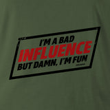 I'M A BAD INFLUENCE - Force Wear HQ