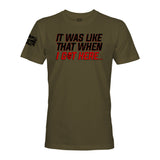 IT WAS LIKE THAT WHEN I GOT HERE... - Force Wear HQ - T-SHIRTS
