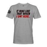 IT WAS LIKE THAT WHEN I GOT HERE... - Force Wear HQ - T-SHIRTS