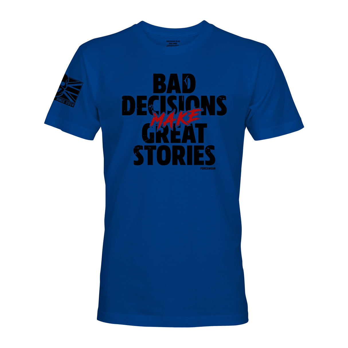 BAD DECISIONS MAKE GREAT STORIES - Force Wear HQ - T-SHIRTS