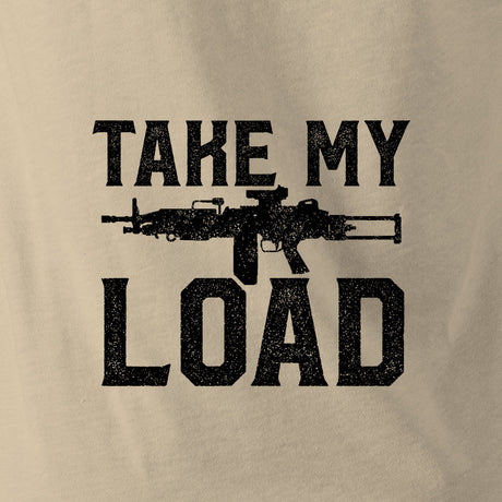 TAKE MY LOAD - Force Wear HQ - T-SHIRTS