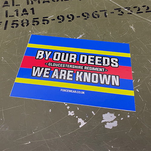 BY OUR DEEDS WE ARE KNOWN (GLOUCESTERSHIRE REGIMENT) STICKER 173 - Force Wear HQ